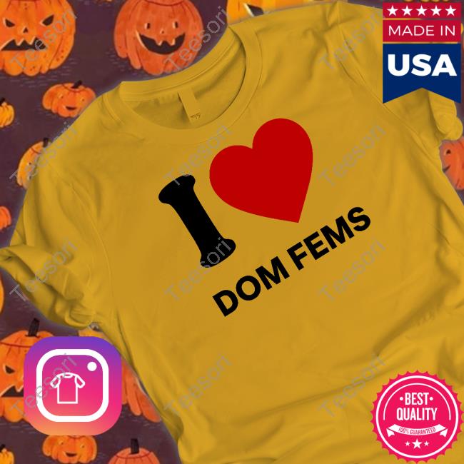 Iisha I Love Dom Fems Shirt Iisha I Love Dom Fems Shirt