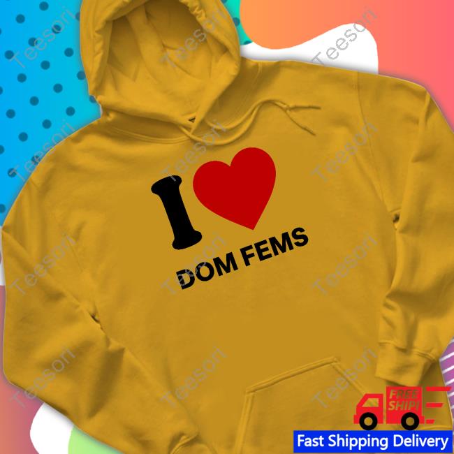 Iisha I Love Dom Fems Shirt Iisha I Love Dom Fems Shirt