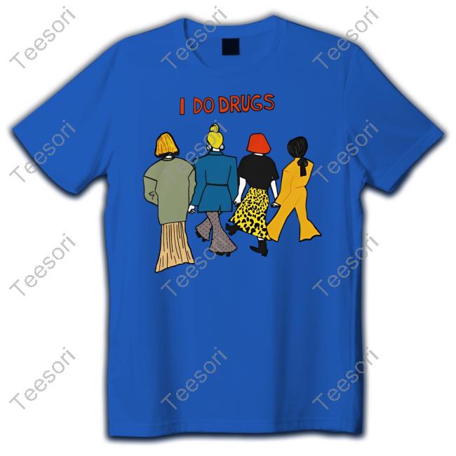 Poorly Translated Shirts I Do Drugs Sweatshirt Poorly Translated Shirts I Do Drugs Sweatshirt