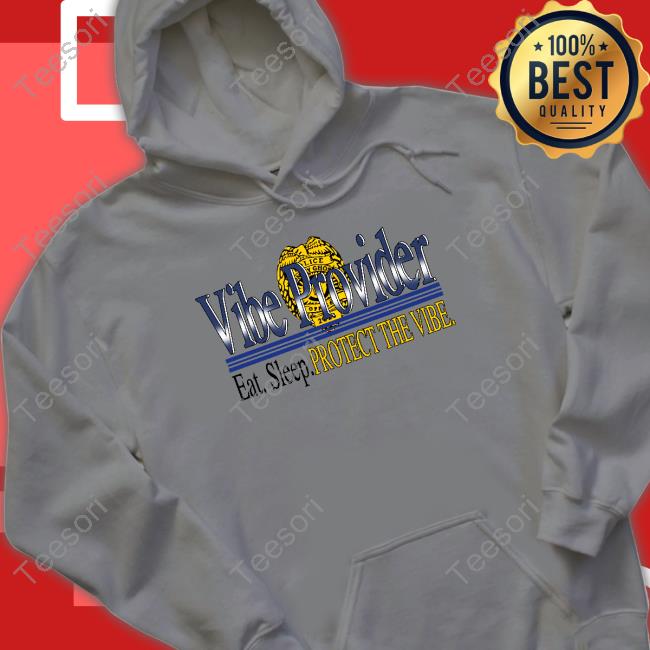 Vibe Provider Eat Sleep Protect The Vibe T Shirts Vibe Provider Eat Sleep Protect The Vibe T Shirts