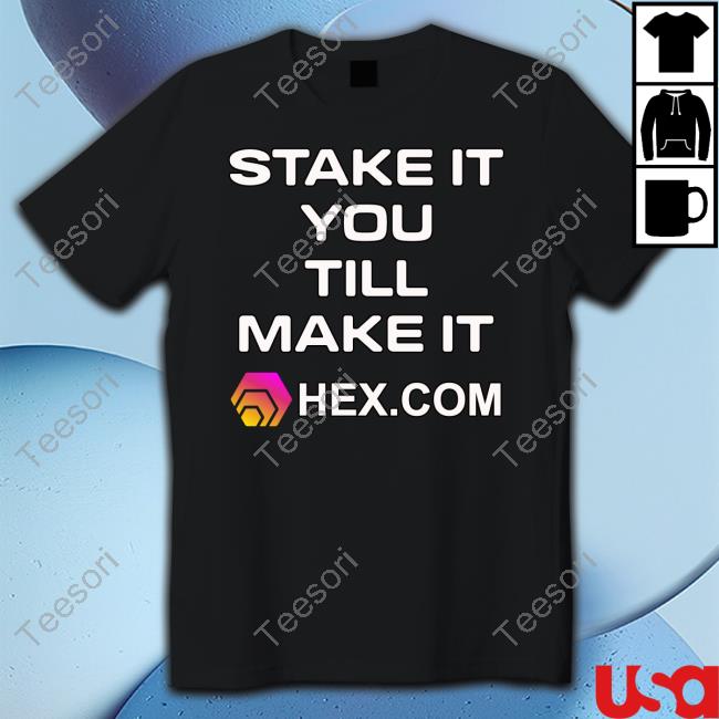 Stake It Till You Make It Hexcom Long Sleeve Tee Shirt Stake It Till You Make It Hexcom Long Sleeve Tee Shirt