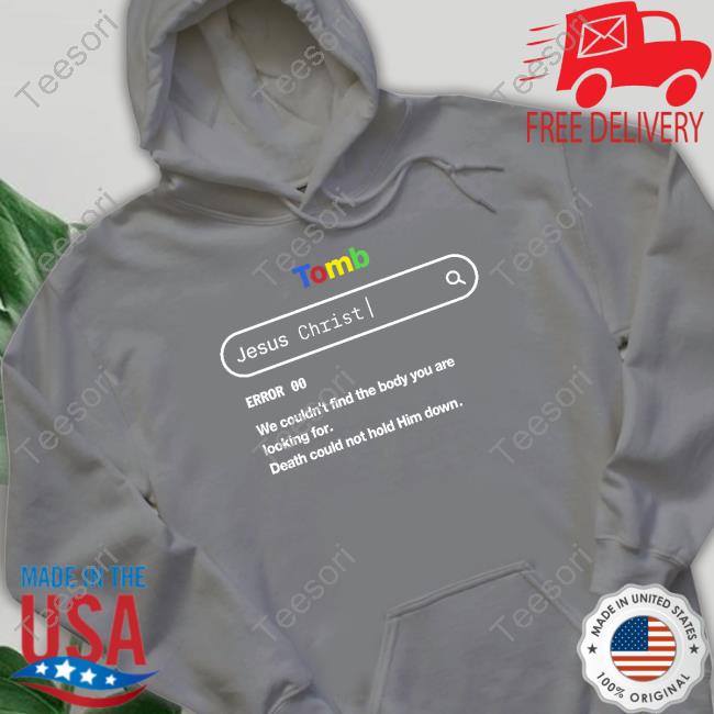 Lightandcottons Tomb Jesus Christ Error 003 We Couldn't Find The Body You Are Looking For T-Shirt Temilade Salami Lightandcottons Tomb Jesus Christ Error 003 We Couldn't Find The Body You Are Looking For T-Shirt Temilade Salami