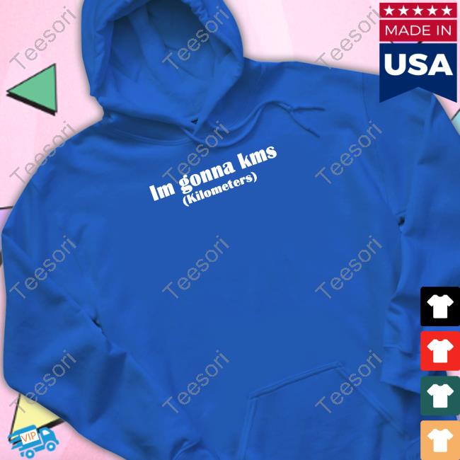 Cultofmollyyy Im Gonna Kms Kilometers Tee Cultofmollyyy Im Gonna Kms Kilometers Tee