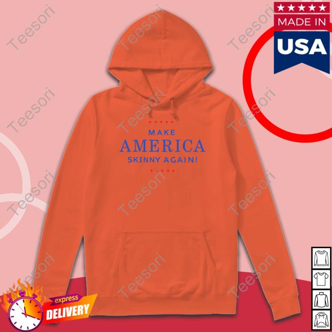 Thesnatchedfactory Make America Skinny Again Hoodie Thesnatchedfactory Make America Skinny Again Hoodie