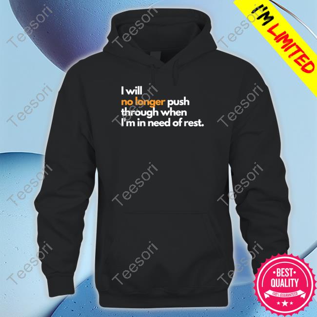Official I Will No Longer Push Through When I'm In Need Of Rest Shirt Mahogany Mommies Merch Official I Will No Longer Push Through When I'm In Need Of Rest Shirt Mahogany Mommies Merch