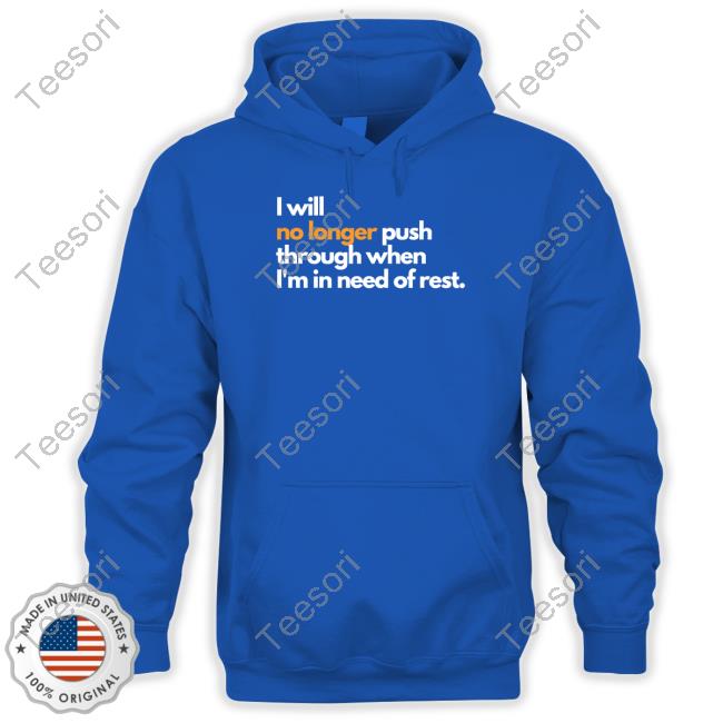 Official I Will No Longer Push Through When I'm In Need Of Rest Shirt Mahogany Mommies Merch Official I Will No Longer Push Through When I'm In Need Of Rest Shirt Mahogany Mommies Merch