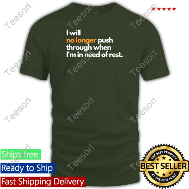 Official I Will No Longer Push Through When I'm In Need Of Rest Shirt Mahogany Mommies Merch Official I Will No Longer Push Through When I'm In Need Of Rest Shirt Mahogany Mommies Merch