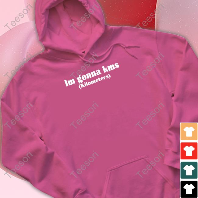 Cultofmollyyy Im Gonna Kms Kilometers Tee Cultofmollyyy Im Gonna Kms Kilometers Tee