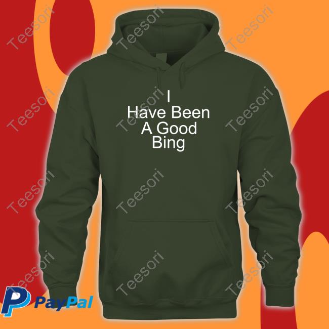 Official I Have Been A Good Bing Shirt Official I Have Been A Good Bing Shirt