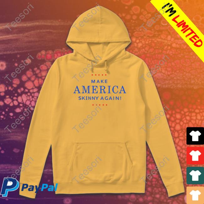 Thesnatchedfactory Make America Skinny Again Hoodie Thesnatchedfactory Make America Skinny Again Hoodie