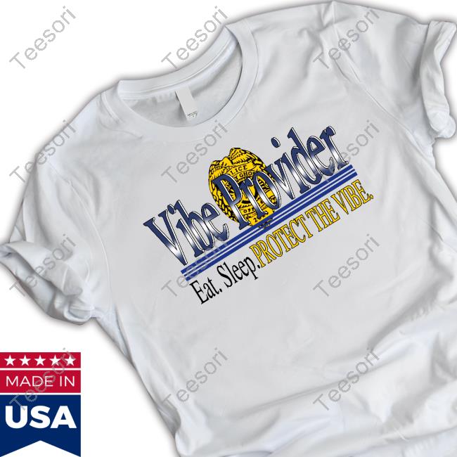 Vibe Provider Eat Sleep Protect The Vibe T Shirts Vibe Provider Eat Sleep Protect The Vibe T Shirts