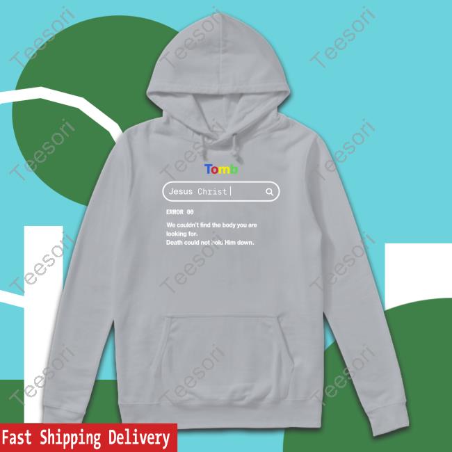 Lightandcottons Tomb Jesus Christ Error 003 We Couldn't Find The Body You Are Looking For T-Shirt Temilade Salami Lightandcottons Tomb Jesus Christ Error 003 We Couldn't Find The Body You Are Looking For T-Shirt Temilade Salami