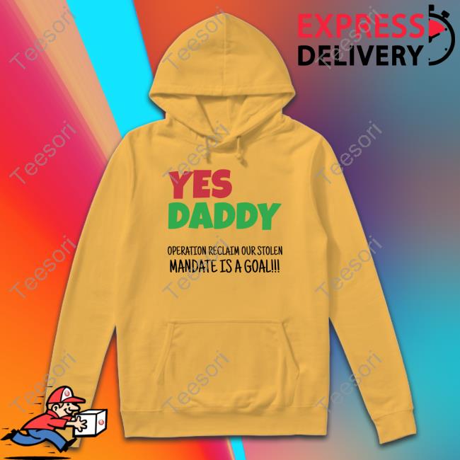 Yes Daddy Operation Reclaim For Stolen Mandate Is A Goal T Shirt Peter Obi Yes Daddy Operation Reclaim For Stolen Mandate Is A Goal T Shirt Peter Obi