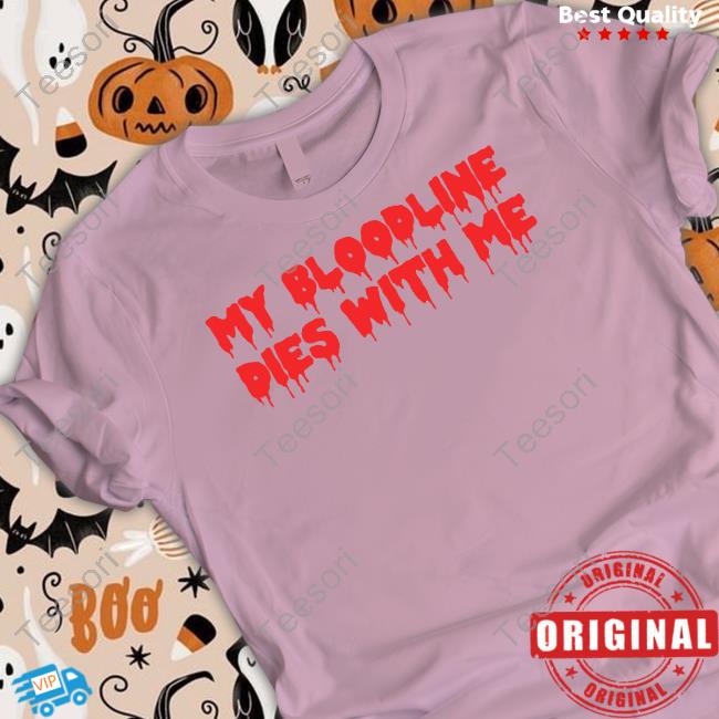 My Bloodline Dies With Me T Shirt Witchesvspatriarchy My Bloodline Dies With Me T Shirt Witchesvspatriarchy