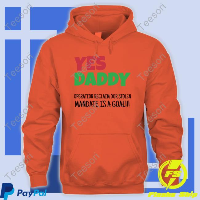 Yes Daddy Operation Reclaim For Stolen Mandate Is A Goal T Shirt Peter Obi Yes Daddy Operation Reclaim For Stolen Mandate Is A Goal T Shirt Peter Obi