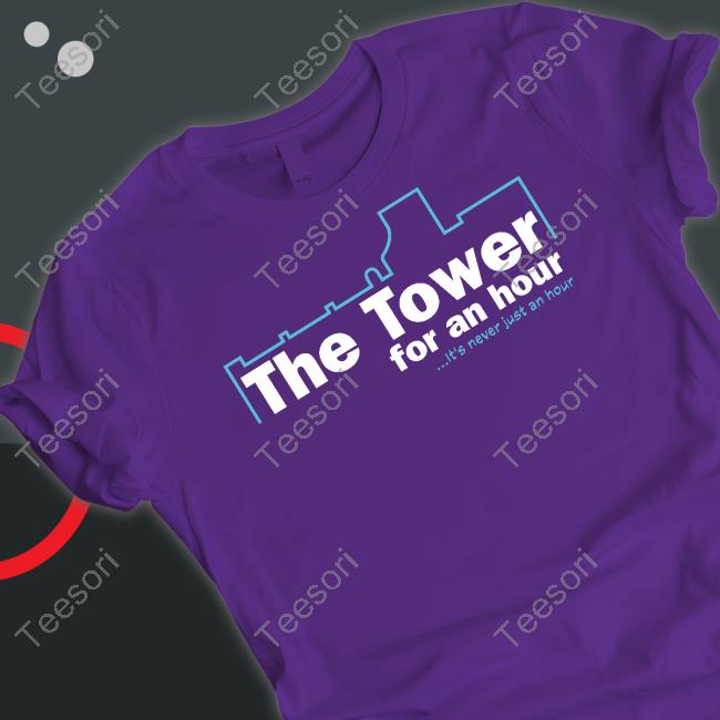 John Hannah Wearing The Tower For An Hour It's Never Just An Hour T-Shirt, Hoodie, Tank Top, Sweater And Long Sleeve T-Shirt John Hannah Wearing The Tower For An Hour It's Never Just An Hour T-Shirt, Hoodie, Tank Top, Sweater And Long Sleeve T-Shirt