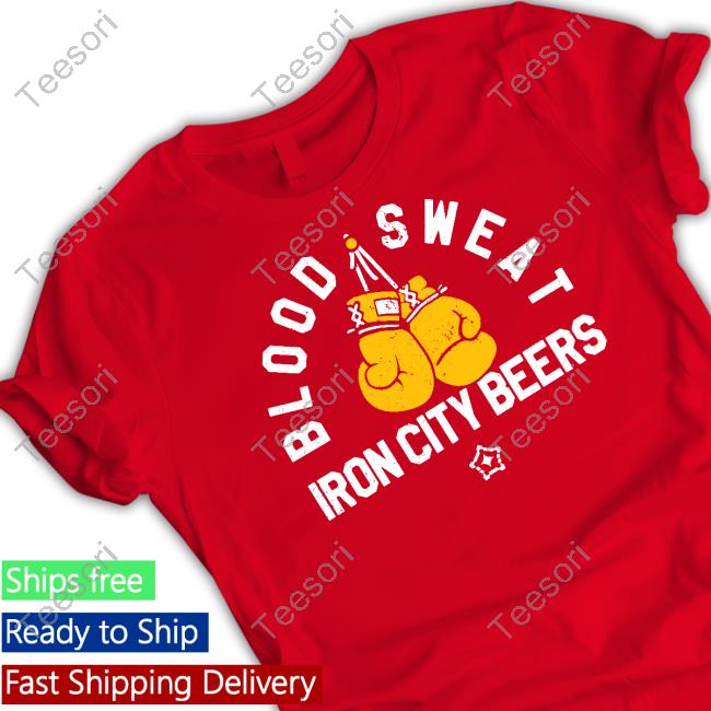 Blood Sweat Iron City Beers Shirt, T Shirt, Hoodie, Sweater, Long Sleeve T-Shirt And Tank Top Blood Sweat Iron City Beers Shirt, T Shirt, Hoodie, Sweater, Long Sleeve T-Shirt And Tank Top