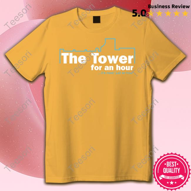 John Hannah Wearing The Tower For An Hour It's Never Just An Hour T-Shirt, Hoodie, Tank Top, Sweater And Long Sleeve T-Shirt John Hannah Wearing The Tower For An Hour It's Never Just An Hour T-Shirt, Hoodie, Tank Top, Sweater And Long Sleeve T-Shirt