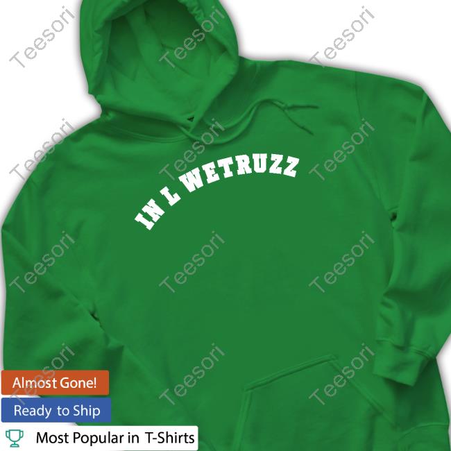 Official In L Wetruss Shirt Official In L Wetruss Shirt