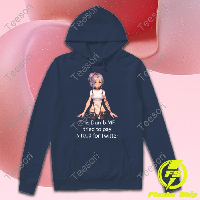 Uwumarket Shop This Dumb Mf Tried To Pay $1000 For Twitter Unisex T Shirt Uwumarket Shop This Dumb Mf Tried To Pay $1000 For Twitter Unisex T Shirt