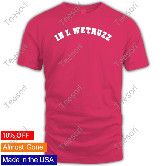 Official In L Wetruss Shirt