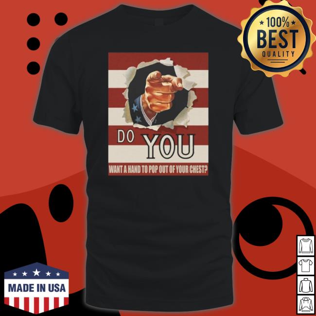 Official Do You Want A Hand To Pop Out Of Your Chest shirt, hoodie, tank top, sweater and long sleeve t-shirt Official Do You Want A Hand To Pop Out Of Your Chest shirt, hoodie, tank top, sweater and long sleeve t-shirt