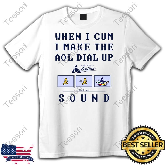 When I Cum I Make The Dial Up Sound Long Sleeve T Shirt When I Cum I Make The Dial Up Sound Long Sleeve T Shirt