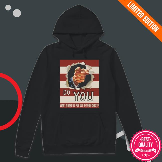 Official Do You Want A Hand To Pop Out Of Your Chest shirt, hoodie, tank top, sweater and long sleeve t-shirt Official Do You Want A Hand To Pop Out Of Your Chest shirt, hoodie, tank top, sweater and long sleeve t-shirt