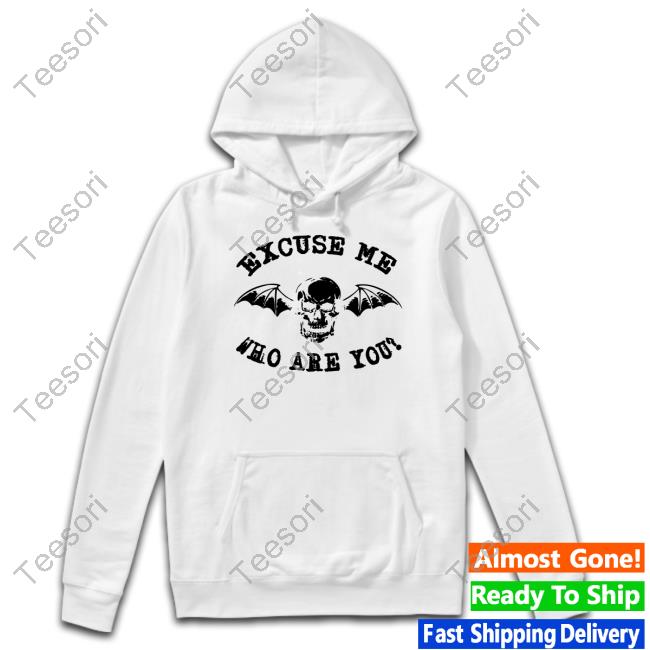 Emway608 Excuse Me Who Are You T-Shirt, Hoodie, Tank Top, Sweater And Long Sleeve T-Shirt Emway608 Excuse Me Who Are You T-Shirt, Hoodie, Tank Top, Sweater And Long Sleeve T-Shirt