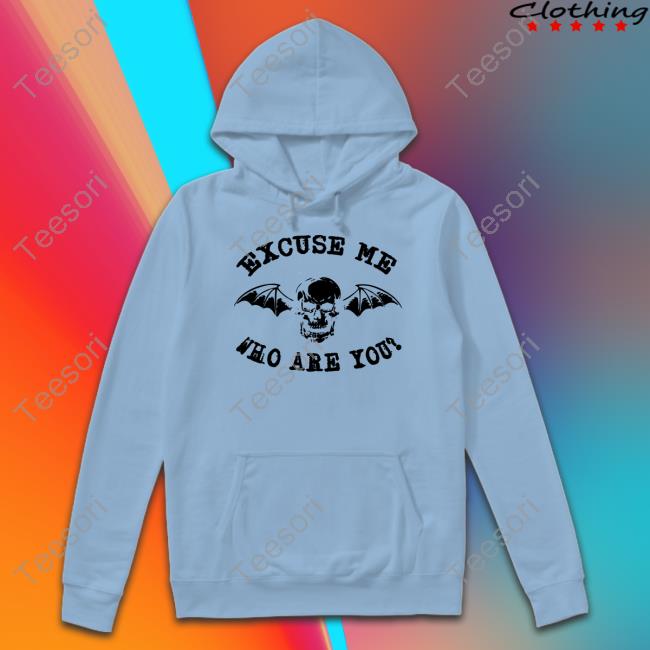 Emway608 Excuse Me Who Are You T-Shirt, Hoodie, Tank Top, Sweater And Long Sleeve T-Shirt Emway608 Excuse Me Who Are You T-Shirt, Hoodie, Tank Top, Sweater And Long Sleeve T-Shirt