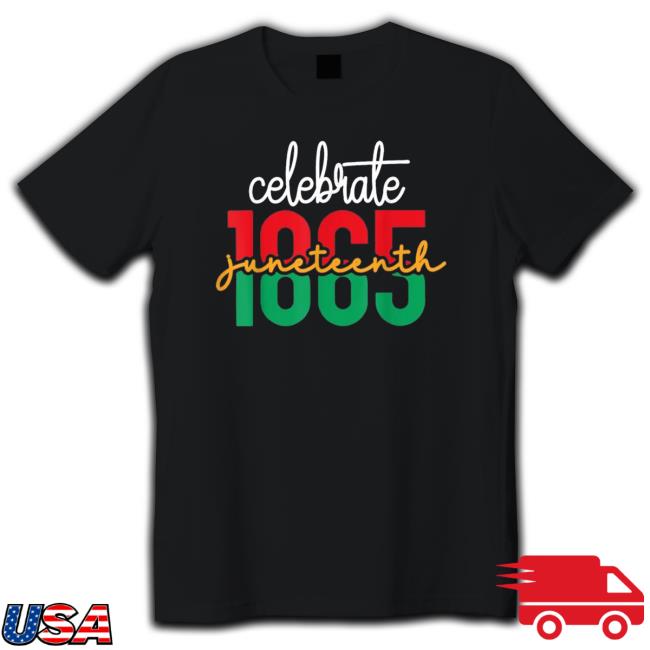 Official Juneteenth Celebrate 1865 Black History African American shirt, hoodie, tank top, sweater and long sleeve t-shirt Official Juneteenth Celebrate 1865 Black History African American shirt, hoodie, tank top, sweater and long sleeve t-shirt