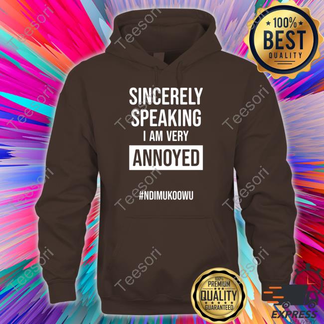 Isaac Ssemakadde Sincerely Speaking I Am Very Annoyed #Ndimukoowu Hoodie Isaac Ssemakadde Sincerely Speaking I Am Very Annoyed #Ndimukoowu Hoodie