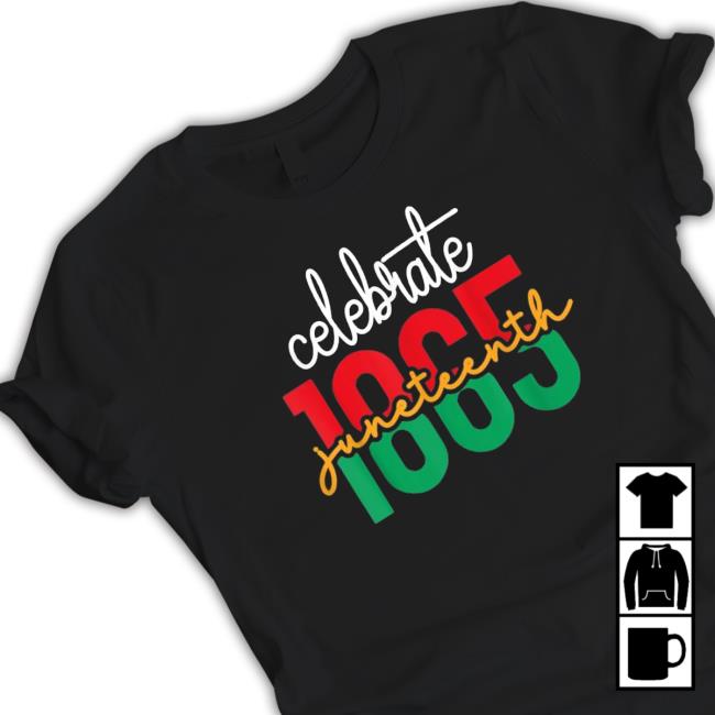 Official Juneteenth Celebrate 1865 Black History African American shirt, hoodie, tank top, sweater and long sleeve t-shirt Official Juneteenth Celebrate 1865 Black History African American shirt, hoodie, tank top, sweater and long sleeve t-shirt