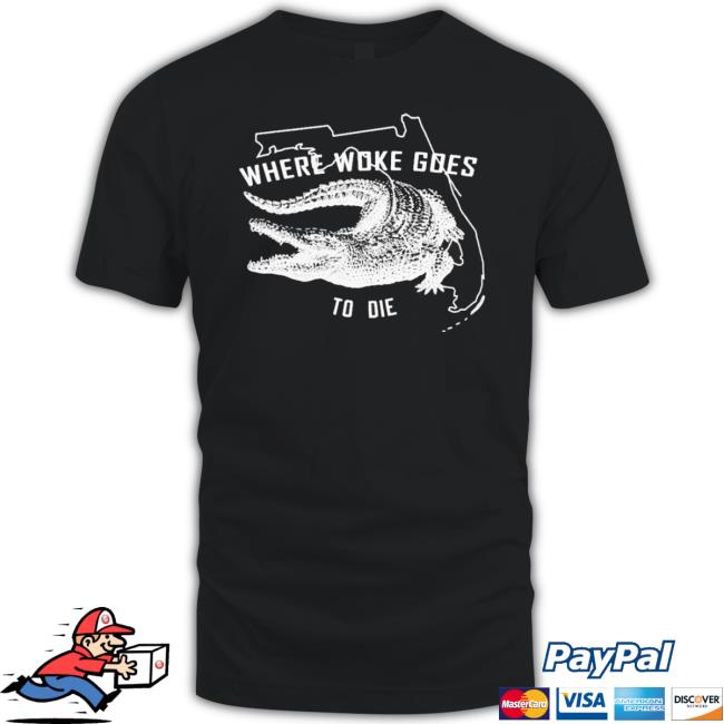Crocodile Where Woke Goes To Die Shirt Crocodile Where Woke Goes To Die Shirt