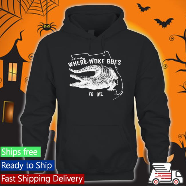 Crocodile Where Woke Goes To Die Shirt Crocodile Where Woke Goes To Die Shirt