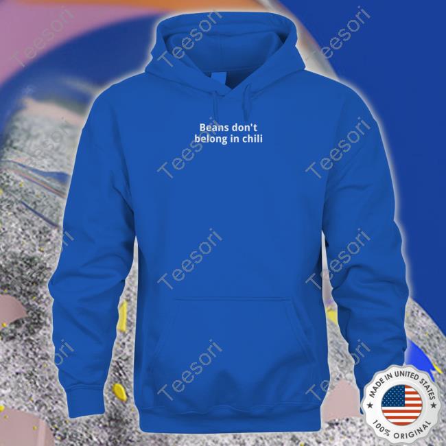 Texashumor Beans Don't Belong In Chilli Sweatshirt Texashumor Beans Don't Belong In Chilli Sweatshirt