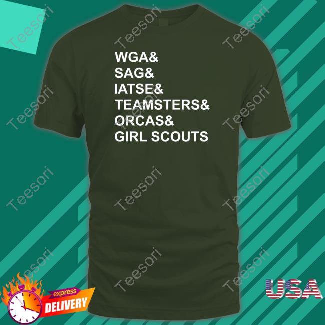 Wga Sag Iatse Teamsters Orcas Girl Scouts Shirt, T Shirt, Hoodie, Sweater, Long Sleeve T-Shirt And Tank Top Wga Sag Iatse Teamsters Orcas Girl Scouts Shirt, T Shirt, Hoodie, Sweater, Long Sleeve T-Shirt And Tank Top