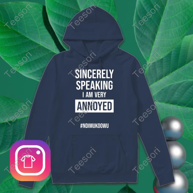 Isaac Ssemakadde Sincerely Speaking I Am Very Annoyed #Ndimukoowu Hoodie Isaac Ssemakadde Sincerely Speaking I Am Very Annoyed #Ndimukoowu Hoodie