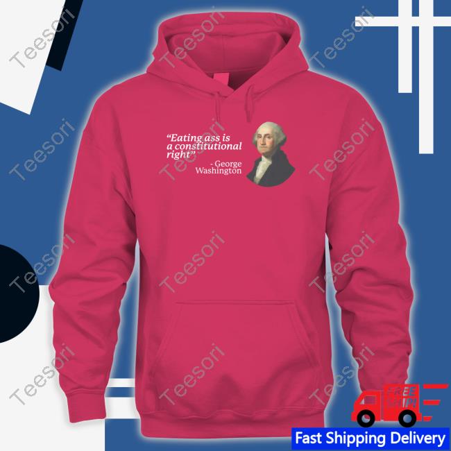 Gotfunnymerch Eating Ass Is A Constitutional Right George Washington Long Sleeve T Shirt Gotfunnymerch Eating Ass Is A Constitutional Right George Washington Long Sleeve T Shirt