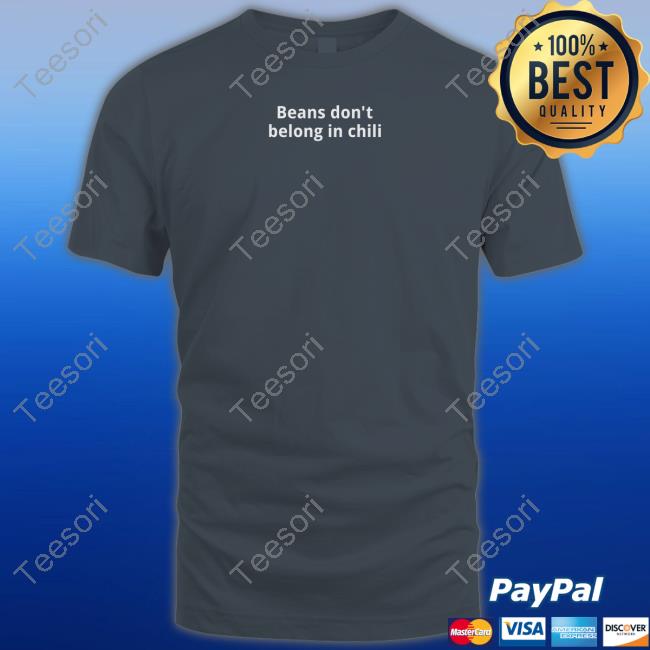 Texashumor Beans Don't Belong In Chilli Sweatshirt Texashumor Beans Don't Belong In Chilli Sweatshirt