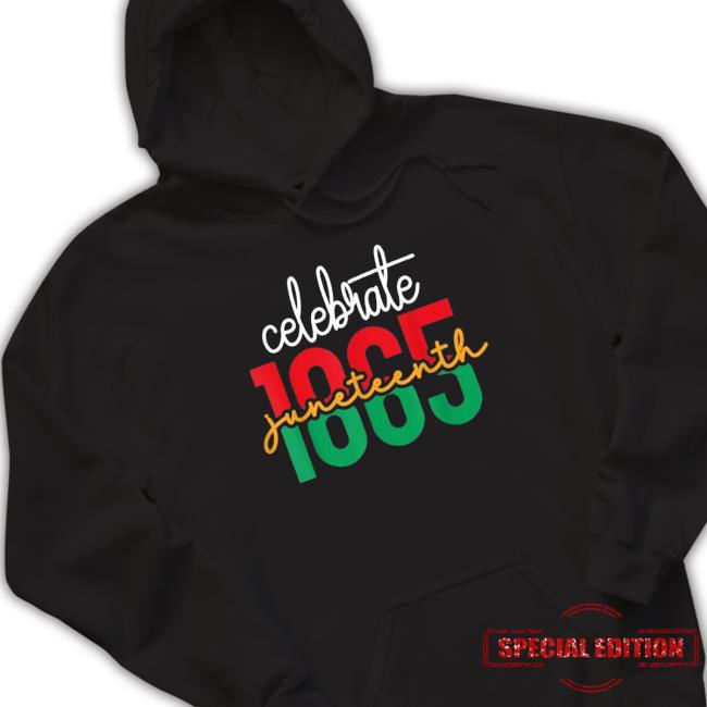 Official Juneteenth Celebrate 1865 Black History African American shirt, hoodie, tank top, sweater and long sleeve t-shirt Official Juneteenth Celebrate 1865 Black History African American shirt, hoodie, tank top, sweater and long sleeve t-shirt