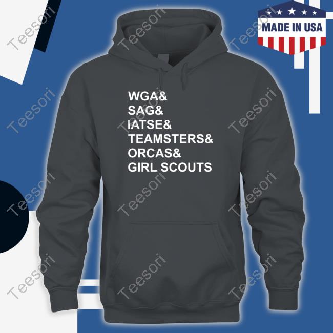 Wga Sag Iatse Teamsters Orcas Girl Scouts Shirt, T Shirt, Hoodie, Sweater, Long Sleeve T-Shirt And Tank Top Wga Sag Iatse Teamsters Orcas Girl Scouts Shirt, T Shirt, Hoodie, Sweater, Long Sleeve T-Shirt And Tank Top