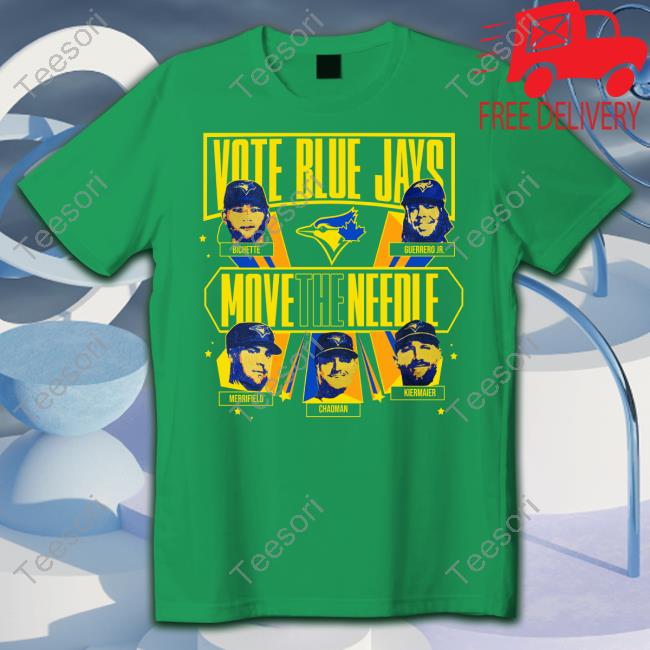 Vote Blue Jays move the needle shirt, hoodie, sweater, long sleeve and tank  top