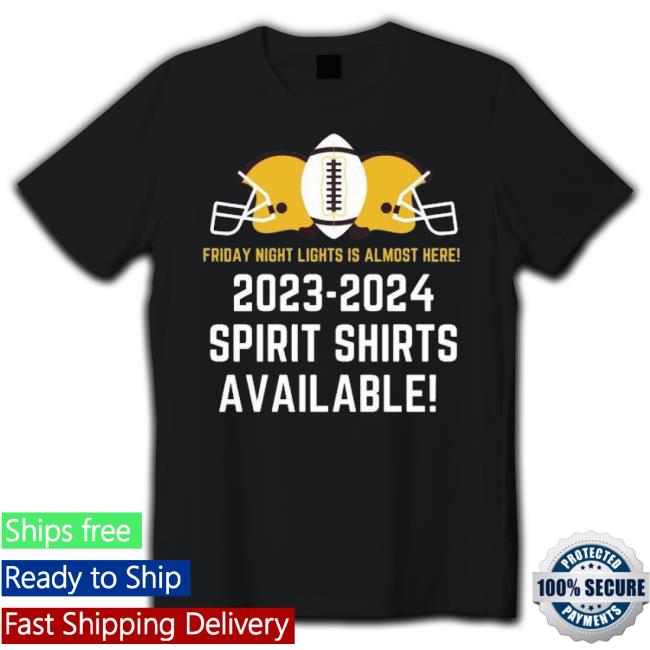 Friday Night Lights Is Almost Here 2023 2024 Spirit Classic Shirt Friday Night Lights Is Almost Here 2023 2024 Spirit Classic Shirt