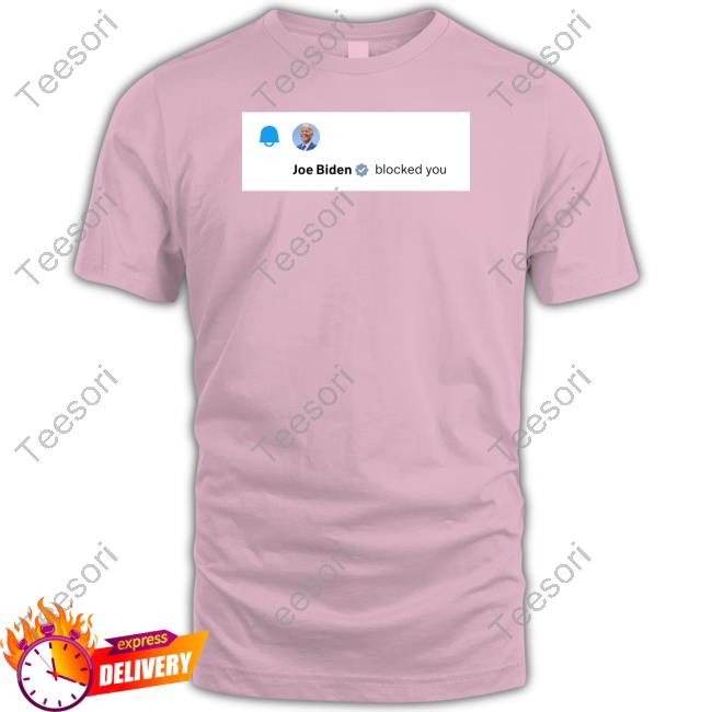 Joe Biden Blocked You Elon Musk (Parody) On Twitter T-Shirt, Hoodie, Tank Top, Sweater And Long Sleeve T-Shirt Joe Biden Blocked You Elon Musk (Parody) On Twitter T-Shirt, Hoodie, Tank Top, Sweater And Long Sleeve T-Shirt