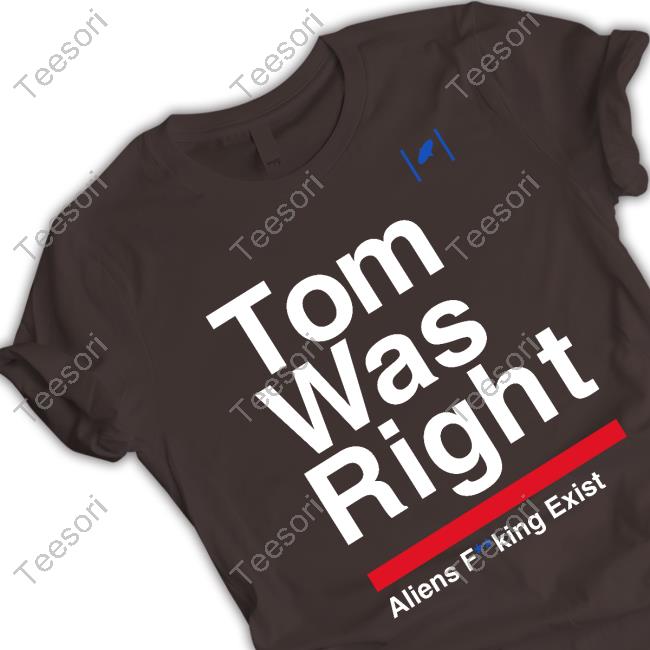Tom Was Right Aliens Fucking Exist Tee Tom Delonge Tom Was Right Aliens Fucking Exist Tee Tom Delonge