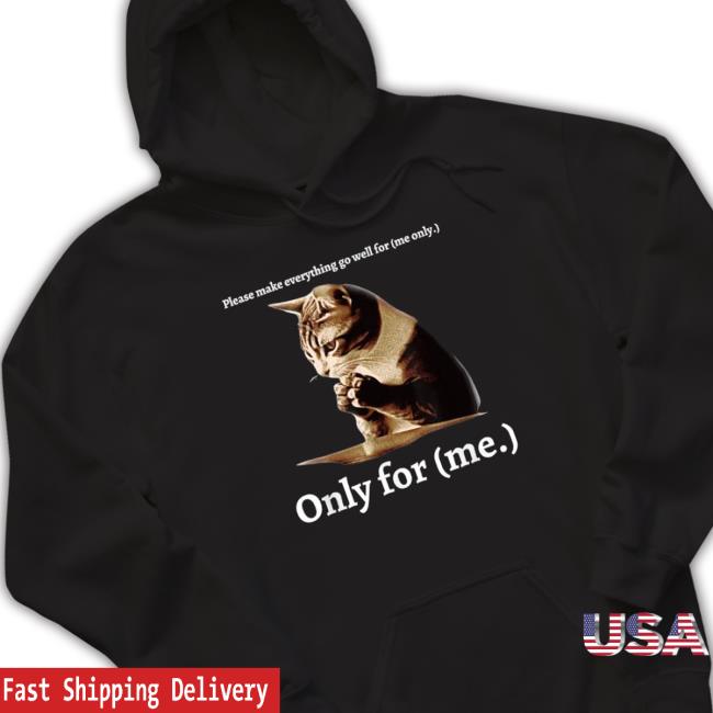 Top Cat Please Make Everything Go Well For Me Only For Me Tee Top Cat Please Make Everything Go Well For Me Only For Me Tee