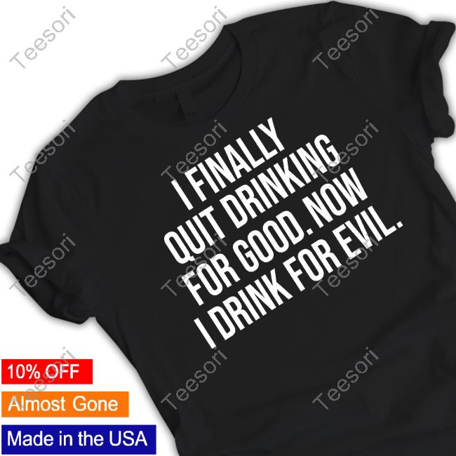 For The Love Of The Polynesian Pop Paradise I Finally Quit Drinking For Good Now I Drink For Evil Long Sleeve Shirt For The Love Of The Polynesian Pop Paradise I Finally Quit Drinking For Good Now I Drink For Evil Long Sleeve Shirt