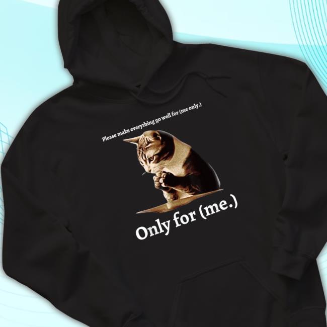Top Cat Please Make Everything Go Well For Me Only For Me Tee Top Cat Please Make Everything Go Well For Me Only For Me Tee