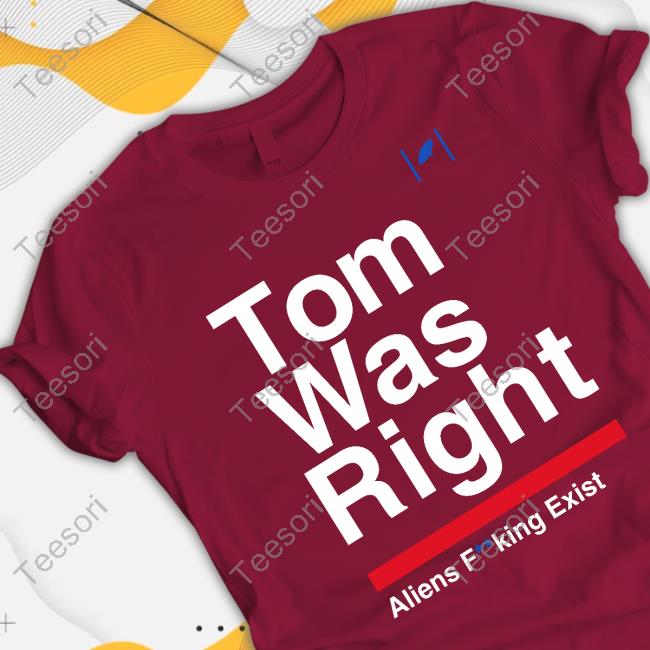 Tom Was Right Aliens Fucking Exist Tee Tom Delonge Tom Was Right Aliens Fucking Exist Tee Tom Delonge